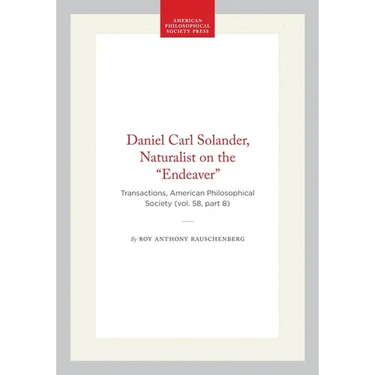 Daniel Carl Solander, Naturalist on the "Endeaver": Transactions, American Philosophical Society (Vol. 58, Part 8)
