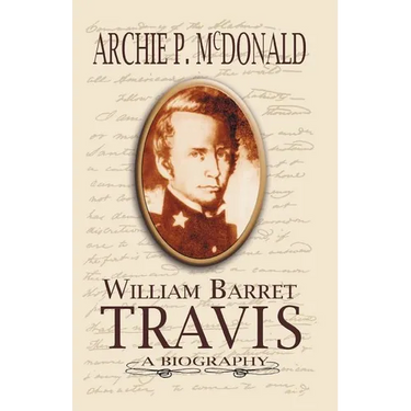 William Barrett Travis: A Biography