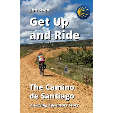 Get Up and Ride: The Camino de Santiago - A Cycling Adventure Story