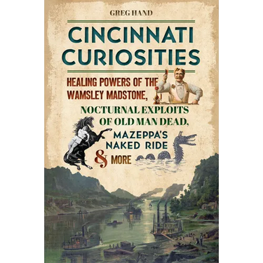 Cincinnati Curiosities: Healing Powers of the Wamsley Madstone, Nocturnal Exploits of Old Man Dead, Mazeppa's Naked Ride & More