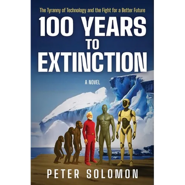 100 Years to Extinction: The Tyranny of Technology and the Fight for a Better Future