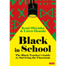 Black in School: The Black Teacher's Guide for Surviving the Classroom