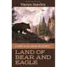 Land of Bear and Eagle: A Home in the Kodiak Wilderness