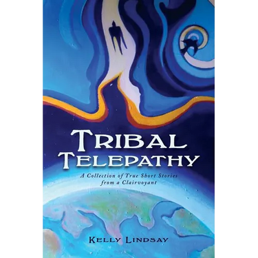 Tribal Telepathy: A Collection of True Stories from a Clairvoyant