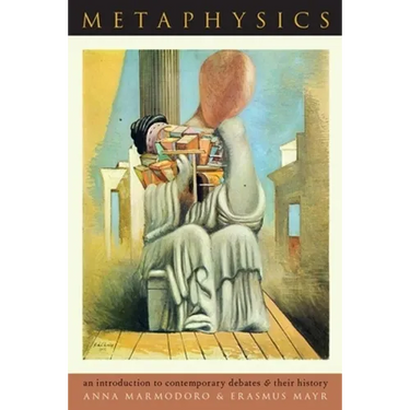 Metaphysics: An Introduction to Contemporary Debates and Their History