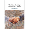 The Micro-Sociology of Peace and Conflict