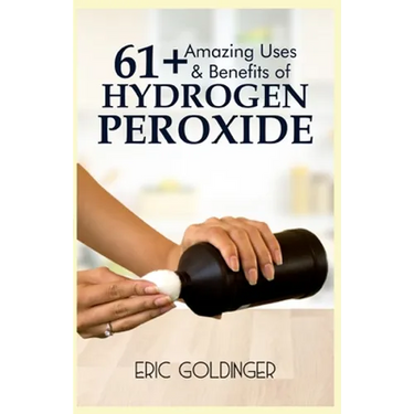 61+ Amazing Uses & Benefits of Hydrogen Peroxide: Know More About The Magnificent and Sublime Uses of Hydrogen Peroxide