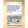 The City and Country Builder's, and Workman's Treasury of Designs: Or, the Art of Drawing, and Working the Ornamental Parts of Architecture. Illustrat