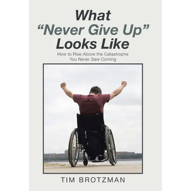 What "Never Give Up" Looks Like: How to Rise Above the Catastrophe You Never Saw Coming