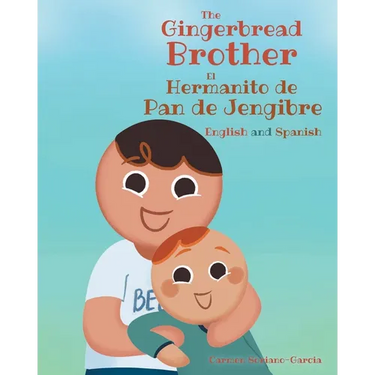The Gingerbread Brother El Hermanito de Pan de Jengibre: English and Spanish