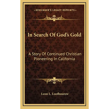 In Search Of God's Gold: A Story Of Continued Christian Pioneering In California