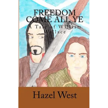 Freedom Come All Ye: A Tale of William Wallace
