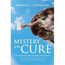 Mystery of the Cure: The Intermittent Fasting Revelation How Science and the Bible Have Uncovered the Mystery of Good Health and Weight Los