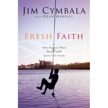 Fresh Faith: What Happens When Real Faith Ignites God's People