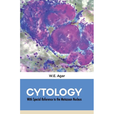 CYTOLOGY With Special Reference to the Metazoan Nucleus