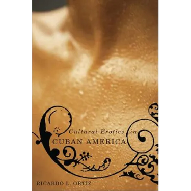 Cultural Erotics in Cuban America