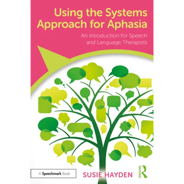 Using the Systems Approach for Aphasia: An Introduction for Speech and Language Therapists