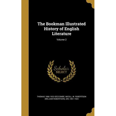 The Bookman Illustrated History of English Literature; Volume 2