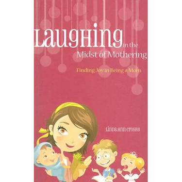 Laughing in the Midst of Mothering