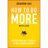 How to Do More with Less: Future-Proofing Yourself in an Ai-Driven Economy