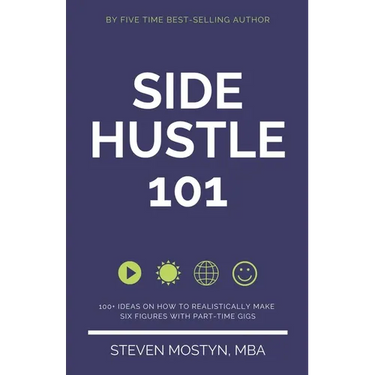 Side Hustle 101: 100+ Ideas on How to Realistically Make Six Figures with Part-Time Gigs