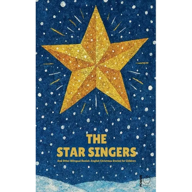 The Star Singers And Other Bilingual Danish-English Christmas Stories for Children