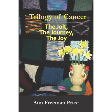 Trilogy of Cancer: The Jolt, the Journey, the Joy
