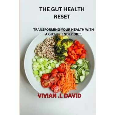 Gut Health Reset: Transforming Your Health with a Gut-Friendly Diet.