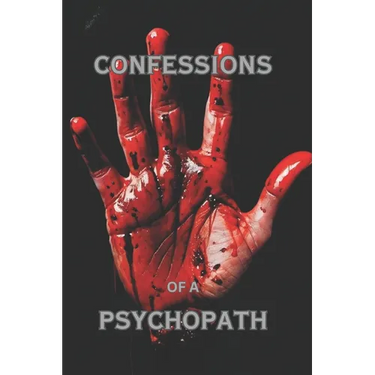 Confessions of a Psychopath