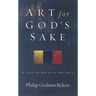 Art for God's Sake: A Call to Recover the Arts