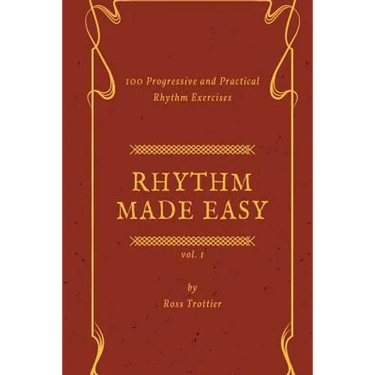 Rhythm Made Easy Vol. 1: 100 Progressive and Practical Rhythm Exercises