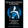 Knowledge, Power, and Practice: The Anthropology of Medicine and Everyday Life Volume 36