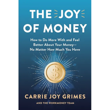 The Joy of Money: How to Do More with and Feel Better about Your Money--No Matter How Much You Have