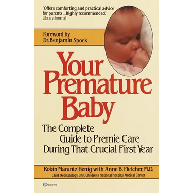 Your Premature Baby: The Complete Guide to Premie Care During That Crucial First Year