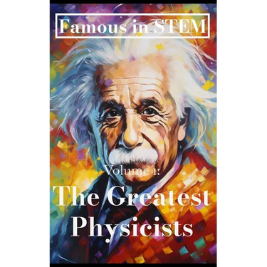 Famous in STEM: The Greatest Physicists
