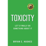 Toxicity: Let's Finally Do Something About It!