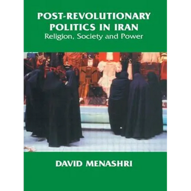 Post-Revolutionary Politics in Iran: Religion, Society and Power