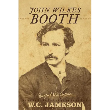John Wilkes Booth: Beyond the Grave