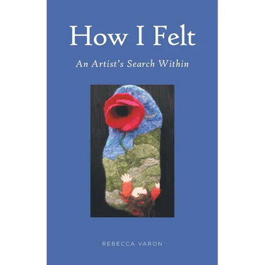 How I Felt: An Artist's Search Within