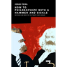 How to Philosophize with a Hammer and Sickle: Nietzsche and Marx for the 21st-Century Left