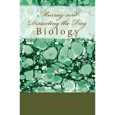 Murray and Dissecting the Frog: Biology