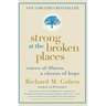 Strong at the Broken Places: Voices of Illness, a Chorus of Hope