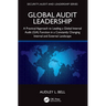 Global Audit Leadership: A Practical Approach to Leading a Global Internal Audit (GIA) Function in a Constantly Changing Internal and External Landsca