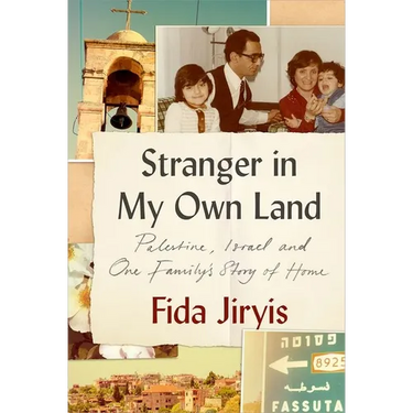 Stranger in My Own Land: Palestine, Israel and One Family's Story of Home