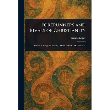 Forerunners and Rivals of Christianity