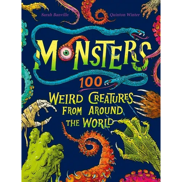 Monsters: 100 Weird Creatures from Around the World