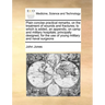 Plain Concise Practical Remarks, on the Treatment of Wounds and Fractures; To Which Is Added, an Appendix, on Camp and Military Hospitals; Principally