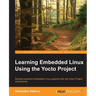 Learning Embedded Linux using the Yocto Project