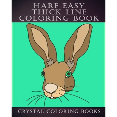 Hare Easy Thick Line Coloring Book: 30 Simple Line Drawing Outlines Of Hares Drawn With Thicker Lines.
