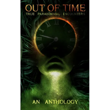 Out of Time: True Paranormal Encounters
